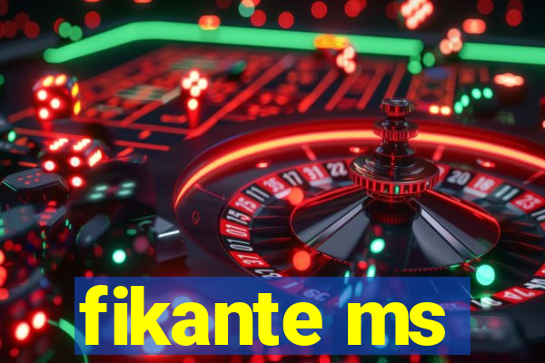 fikante ms